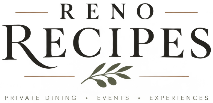 Reno Recipes - Private Chef - Reno & Northern Nevada